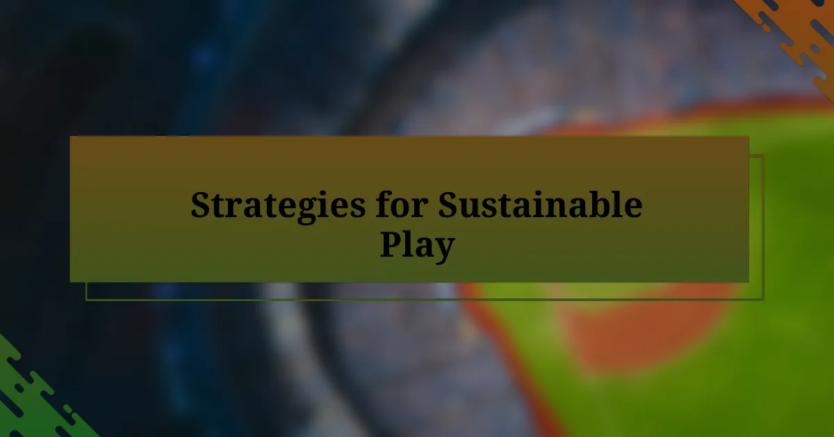 Strategies for Sustainable Play