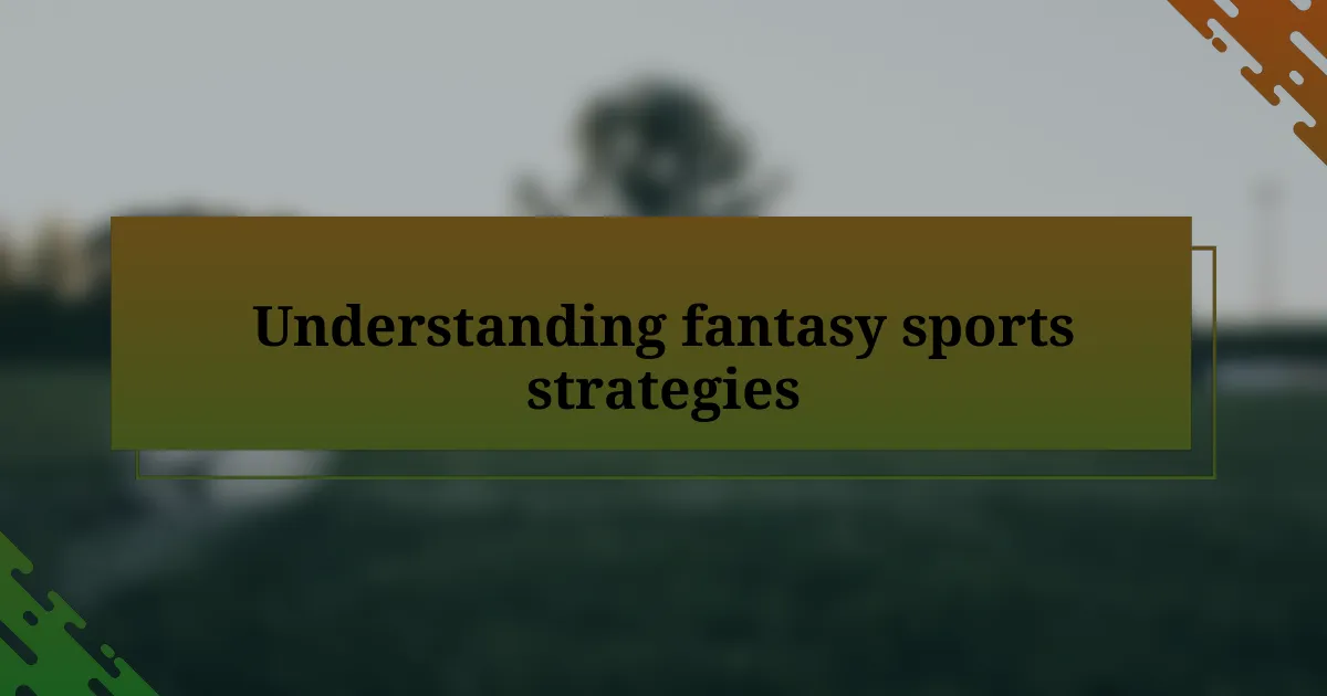 Understanding fantasy sports strategies