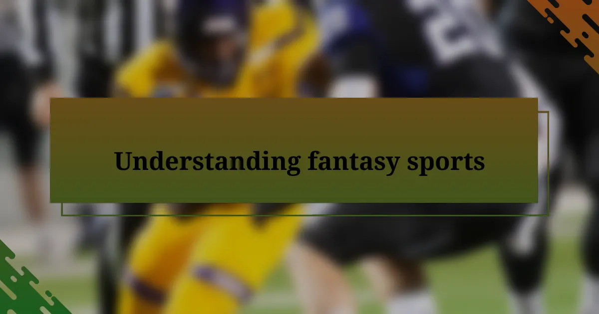 Understanding fantasy sports