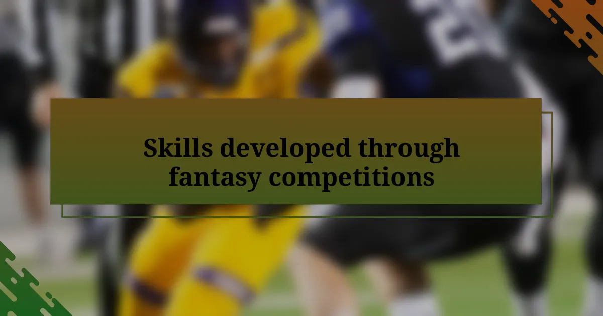 Skills developed through fantasy competitions