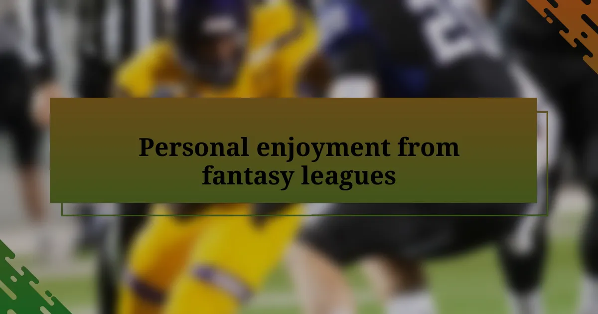 Personal enjoyment from fantasy leagues