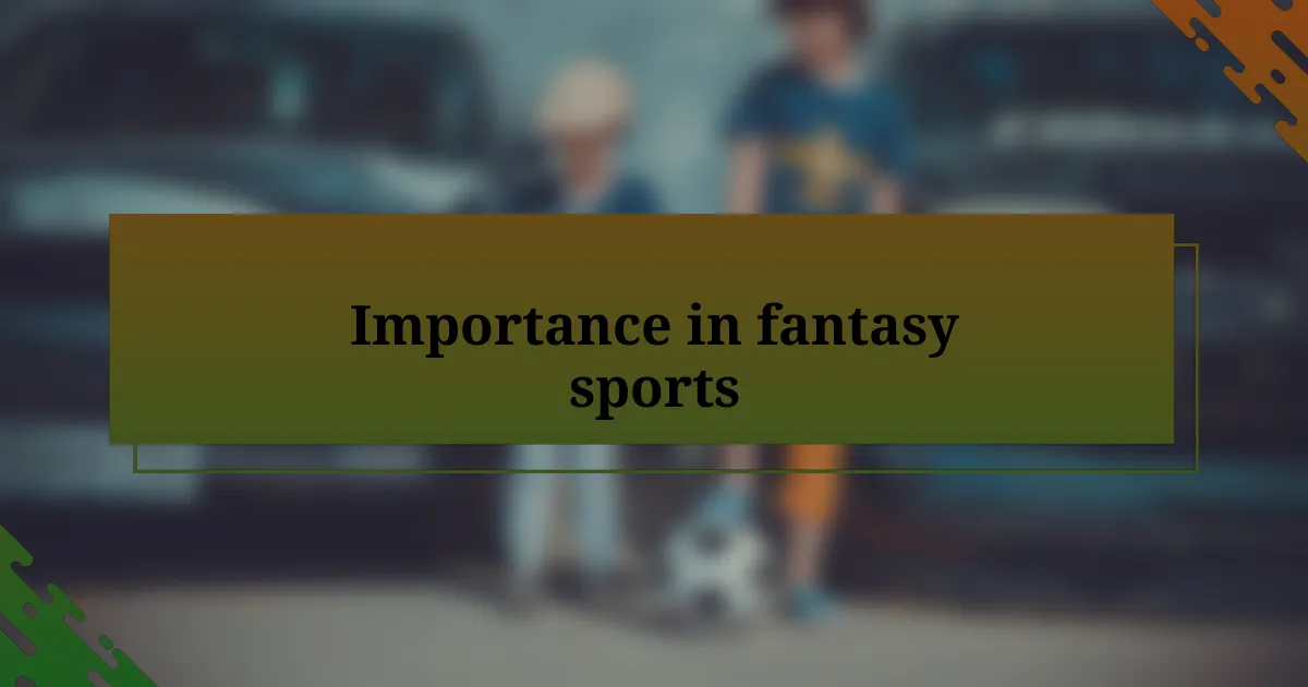 Importance in fantasy sports