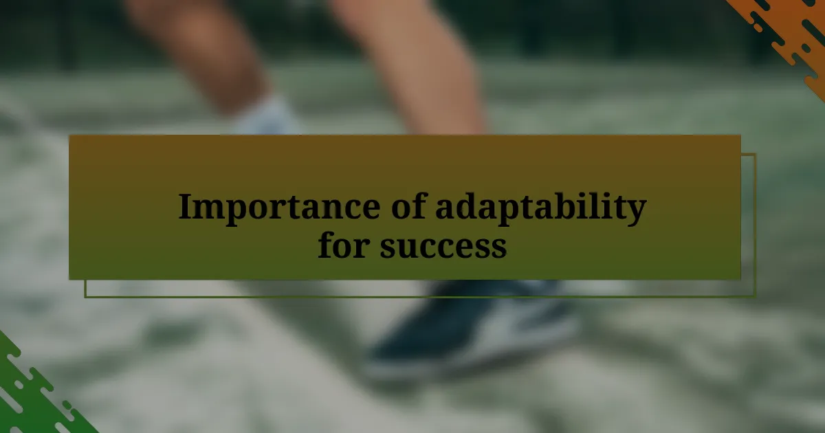 Importance of adaptability for success