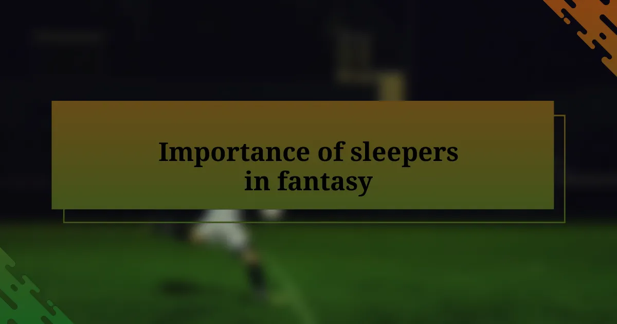 Importance of sleepers in fantasy