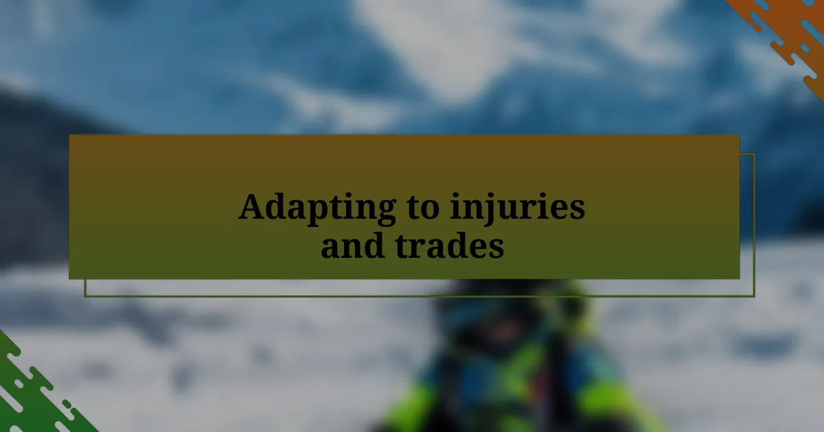 Adapting to injuries and trades