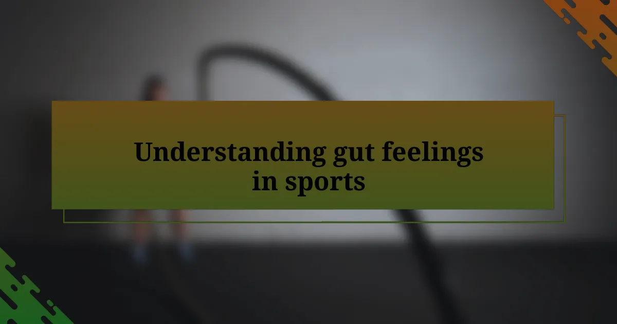 Understanding gut feelings in sports