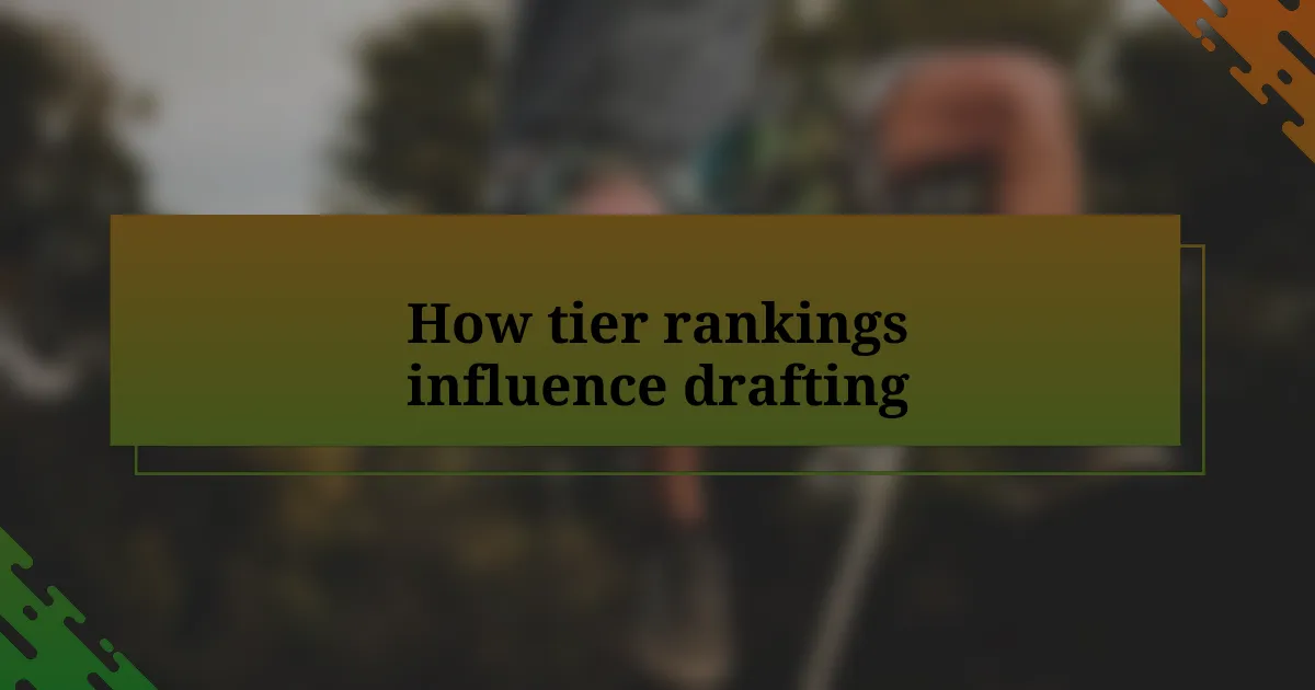 How tier rankings influence drafting