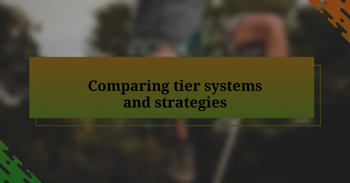 Comparing tier systems and strategies